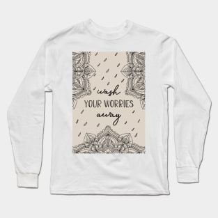 Wash your worries away Long Sleeve T-Shirt